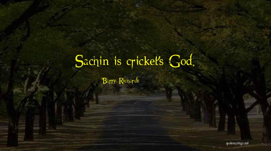 Sachin God Of Cricket Quotes By Barry Richards