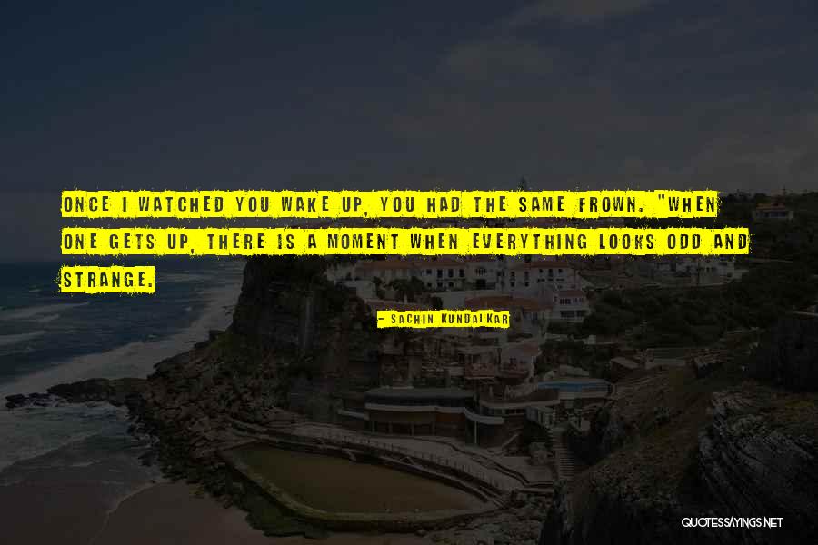 Sachin Kundalkar Quotes 1478333 Sachin Kundalkar Quotes 1478333