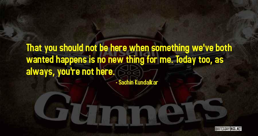 Sachin Kundalkar Quotes 811835 Sachin Kundalkar Quotes 811835