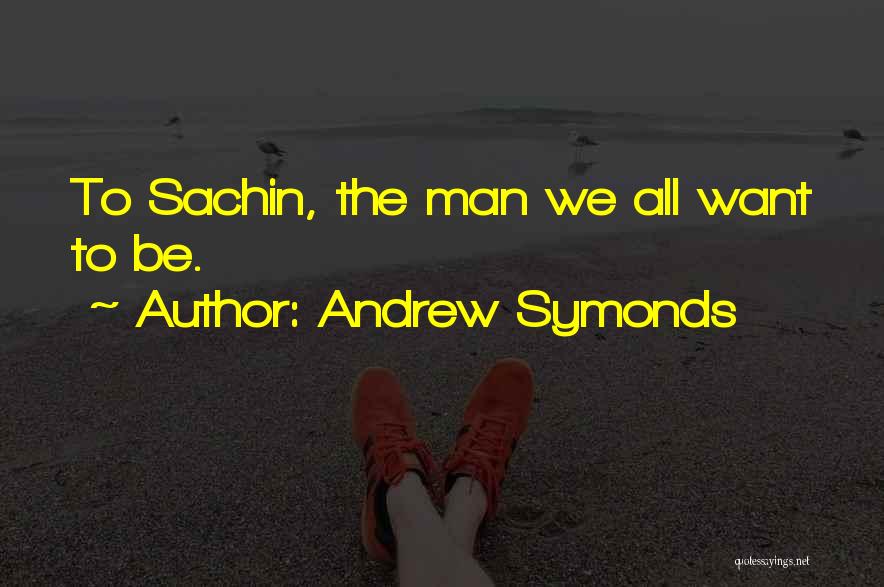 Sachin's Quotes By Andrew Symonds