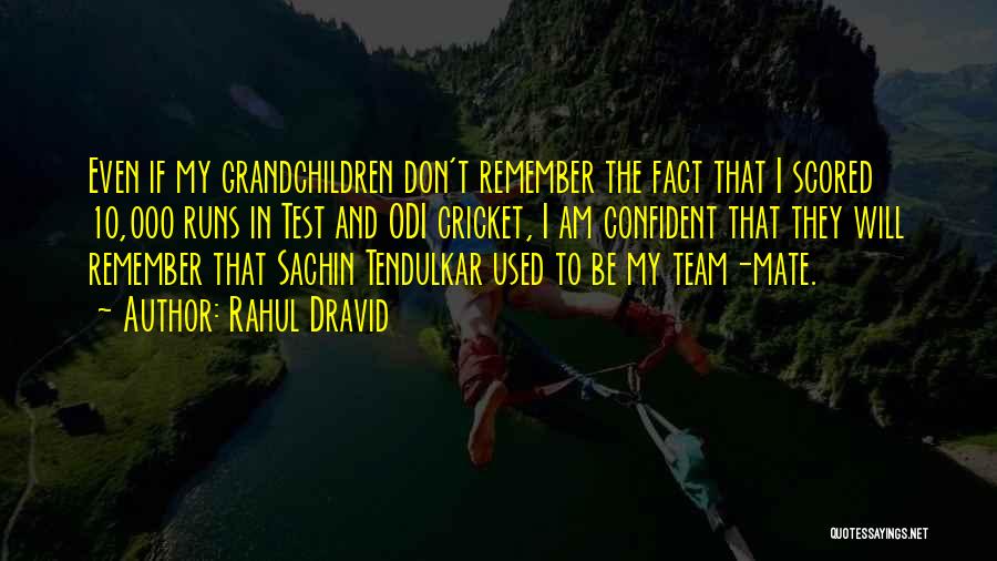 Sachin's Quotes By Rahul Dravid