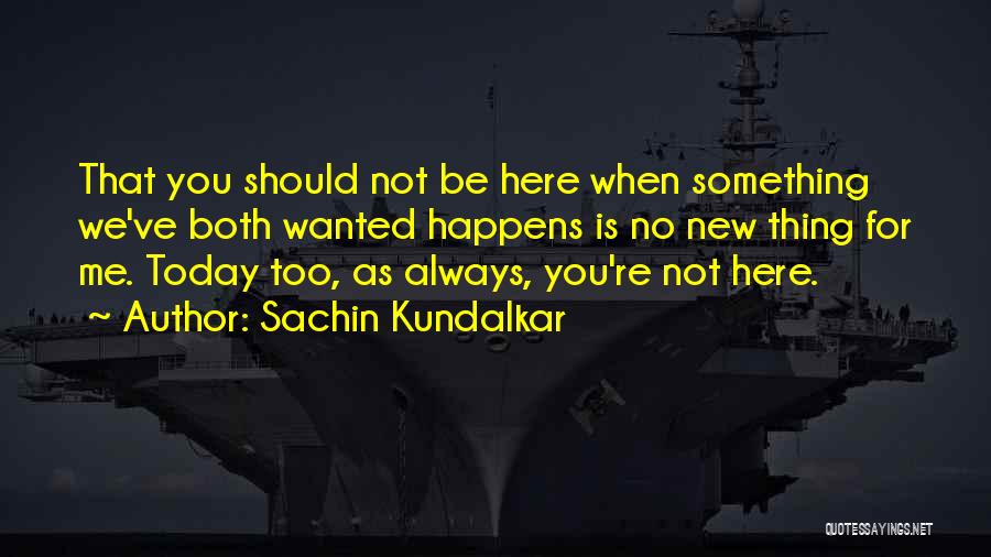 Sachin's Quotes By Sachin Kundalkar