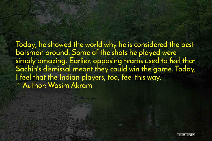 Sachin's Quotes By Wasim Akram