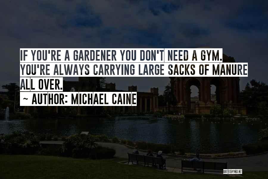 Sacks Quotes By Michael Caine