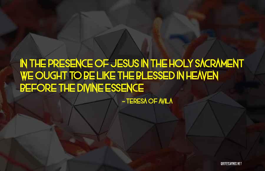 Sacrament Best Quotes By Teresa Of Avila Sacrament Best Quotes By Teresa Of Avila