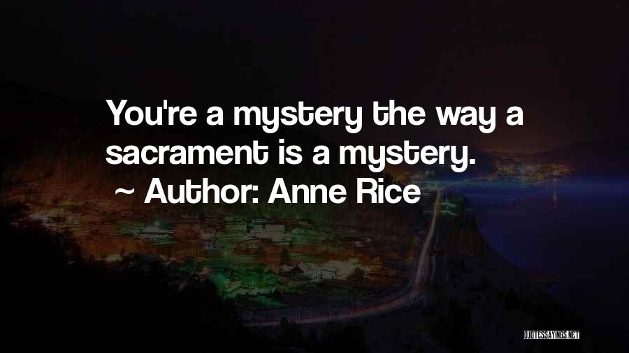 Sacrament Quotes By Anne Rice