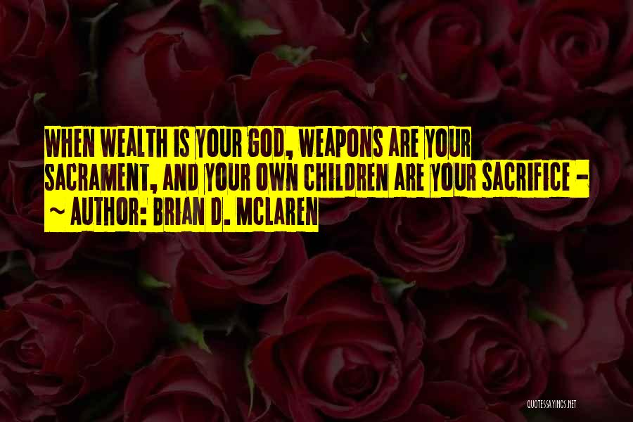 Sacrament Quotes By Brian D. McLaren