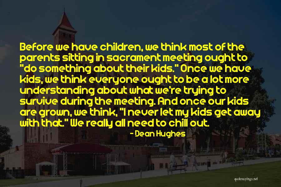 Sacrament Quotes By Dean Hughes Sacrament Quotes By Dean Hughes