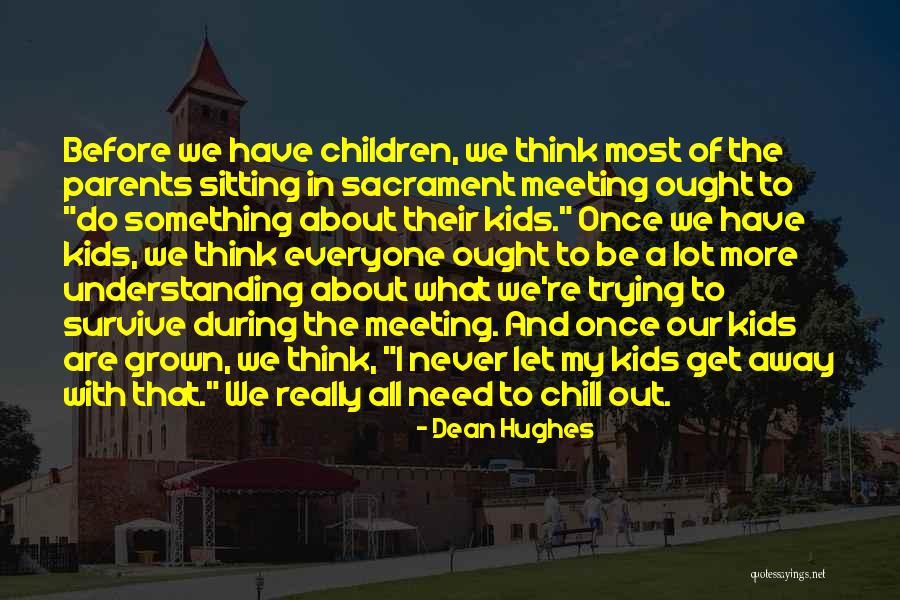 Sacrament Quotes By Dean Hughes