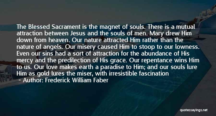 Sacrament Quotes By Frederick William Faber