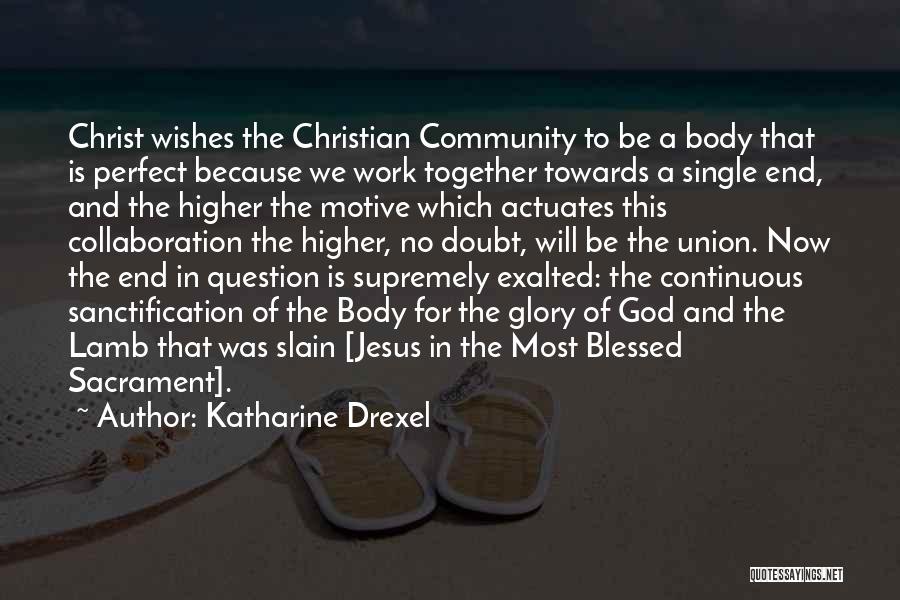 Sacrament Quotes By Katharine Drexel