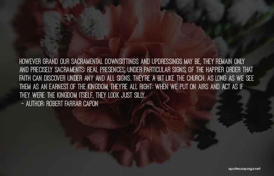 Sacrament Quotes By Robert Farrar Capon