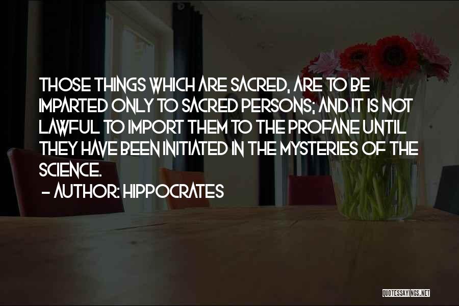 Sacred And Profane Quotes By Hippocrates