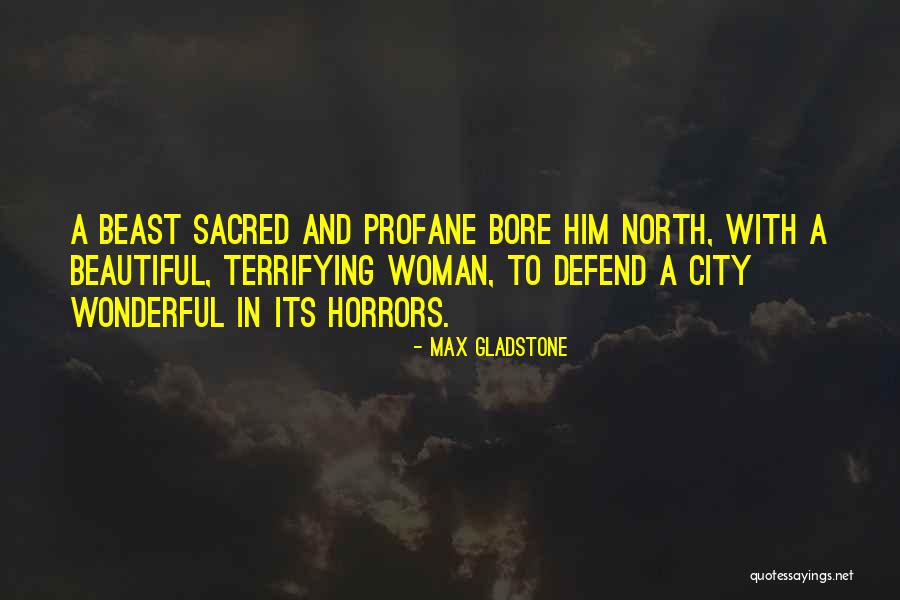 Sacred And Profane Quotes By Max Gladstone