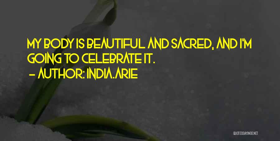 Sacred Body Quotes By India.Arie