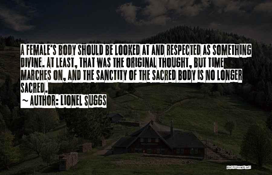 Sacred Body Quotes By Lionel Suggs