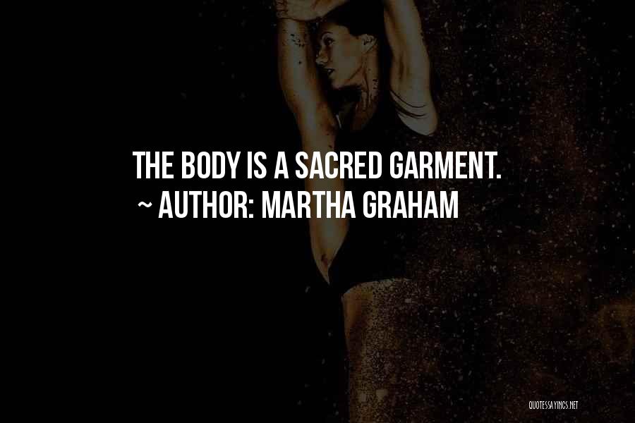 Sacred Body Quotes By Martha Graham