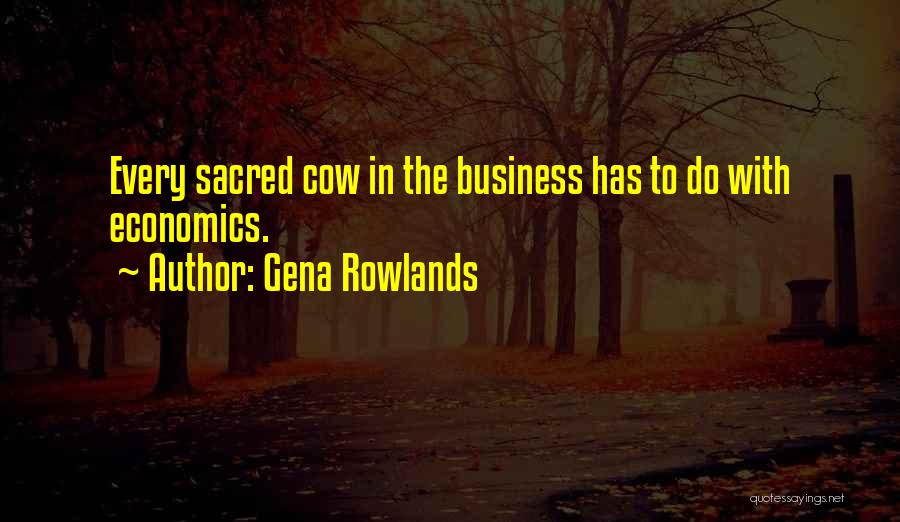 Sacred Cow Quotes By Gena Rowlands