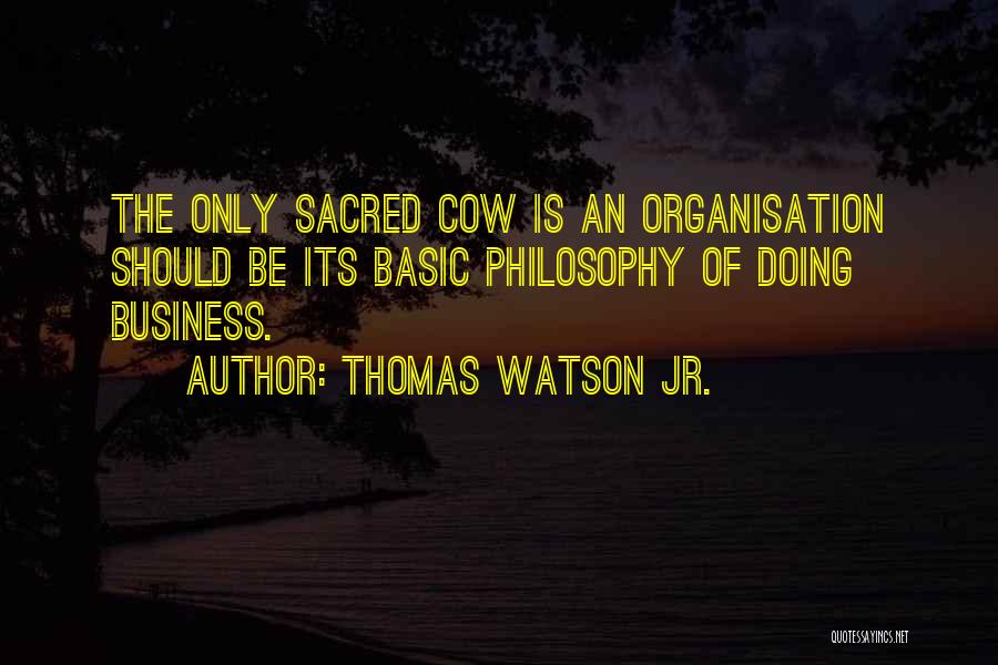 Sacred Cow Quotes By Thomas Watson Jr.