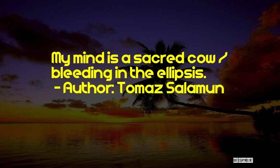 Sacred Cow Quotes By Tomaz Salamun