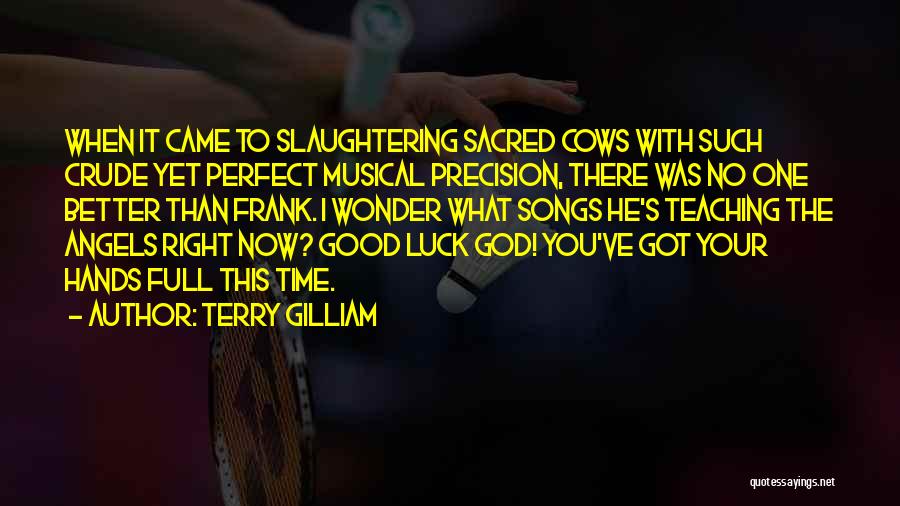 Sacred Cows Quotes By Terry Gilliam