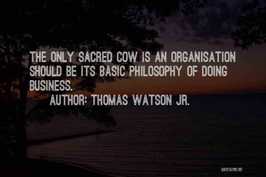 Sacred Cows Quotes By Thomas Watson Jr.