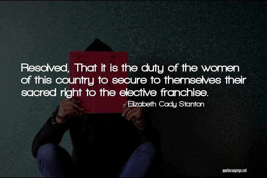 Sacred Duty Quotes By Elizabeth Cady Stanton Sacred Duty Quotes By Elizabeth Cady Stanton