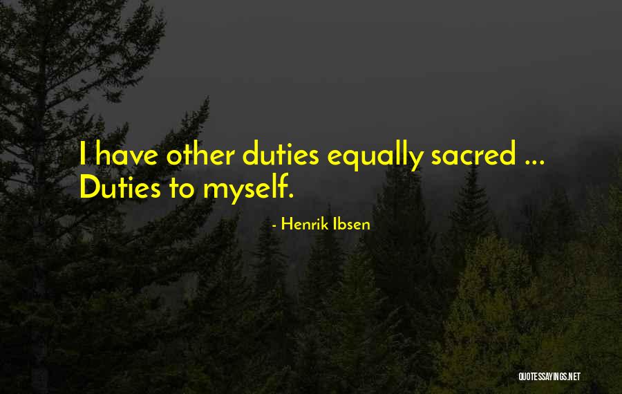 Sacred Duty Quotes By Henrik Ibsen Sacred Duty Quotes By Henrik Ibsen