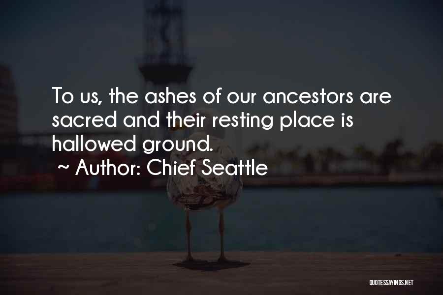 Sacred Ground Quotes By Chief Seattle