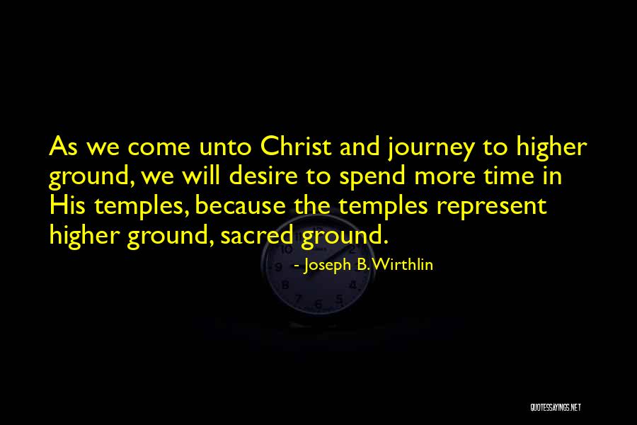 Sacred Ground Quotes By Joseph B. Wirthlin Sacred Ground Quotes By Joseph B. Wirthlin