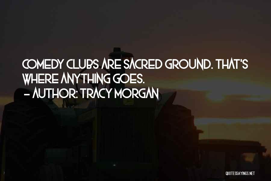 Sacred Ground Quotes By Tracy Morgan