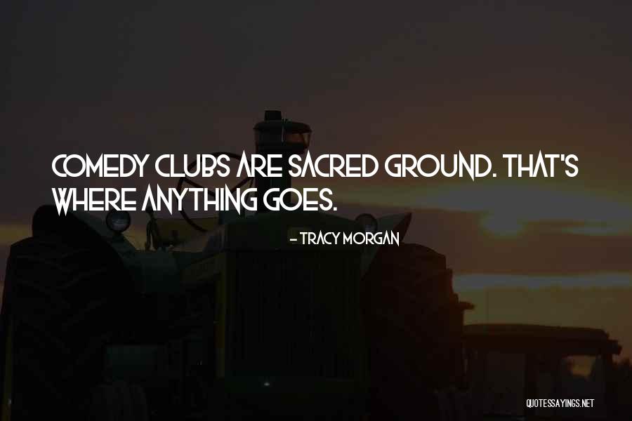 Sacred Ground Quotes By Tracy Morgan