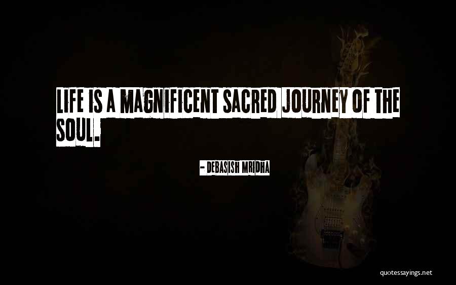 Sacred Journey Quotes By Debasish Mridha Sacred Journey Quotes By Debasish Mridha