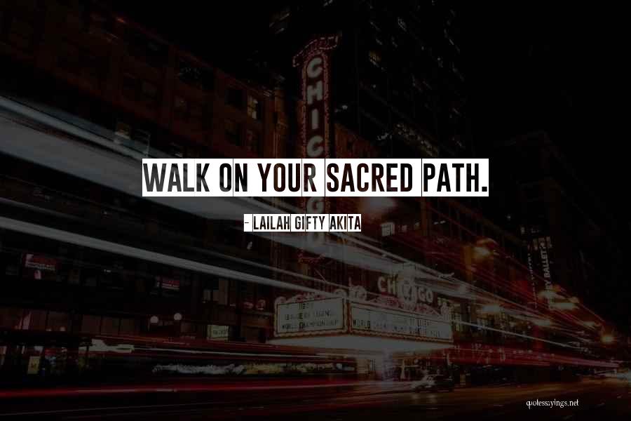 Sacred Journey Quotes By Lailah Gifty Akita Sacred Journey Quotes By Lailah Gifty Akita