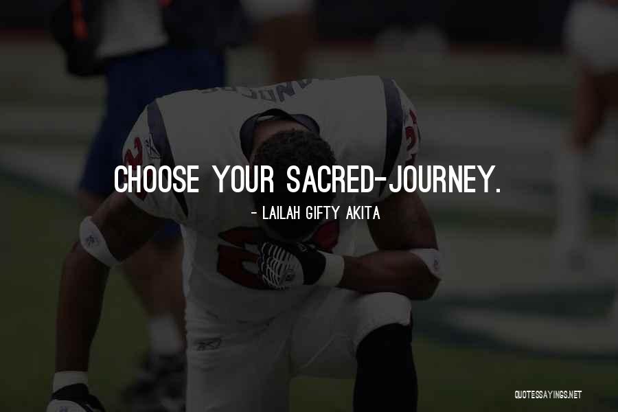 Sacred Journey Quotes By Lailah Gifty Akita Sacred Journey Quotes By Lailah Gifty Akita