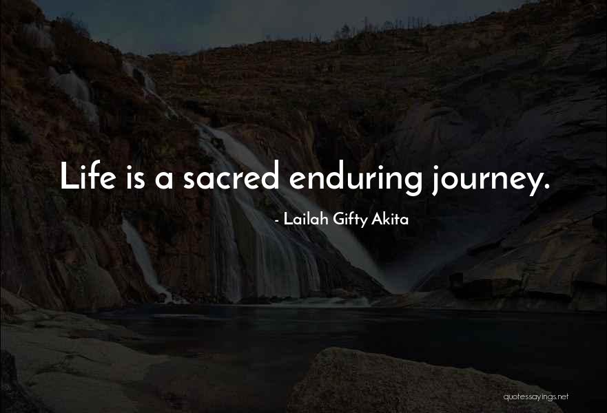 Sacred Journey Quotes By Lailah Gifty Akita Sacred Journey Quotes By Lailah Gifty Akita