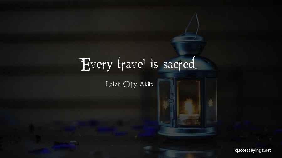 Sacred Journey Quotes By Lailah Gifty Akita Sacred Journey Quotes By Lailah Gifty Akita