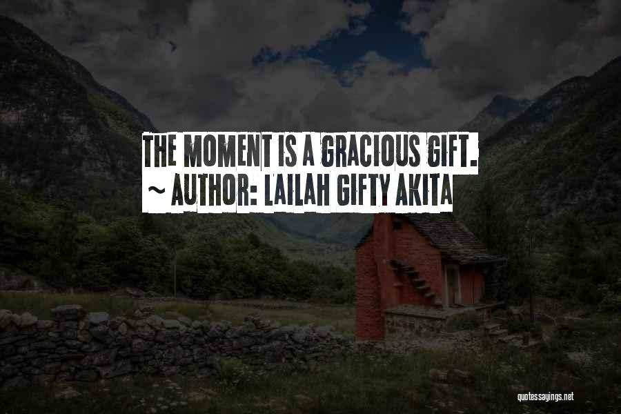 Sacred Moments Quotes By Lailah Gifty Akita