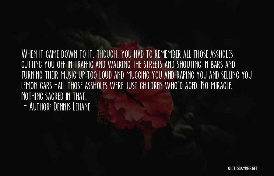 Sacred Music Quotes By Dennis Lehane