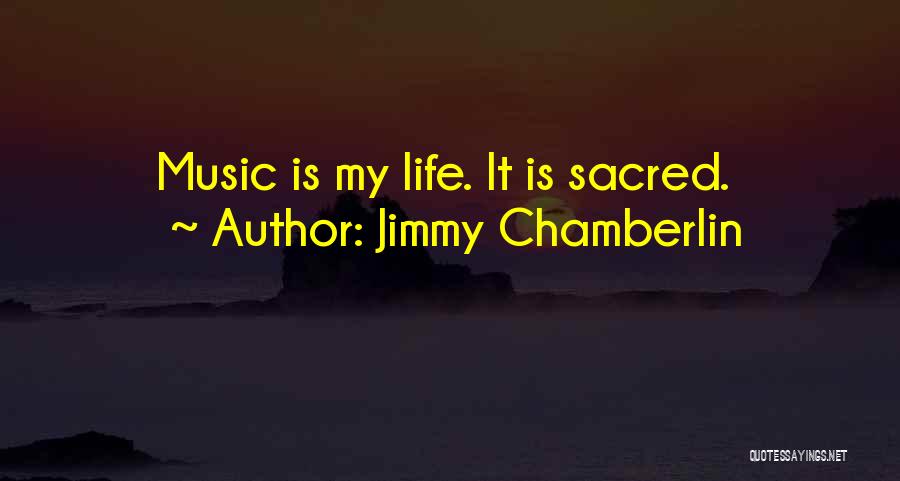 Sacred Music Quotes By Jimmy Chamberlin