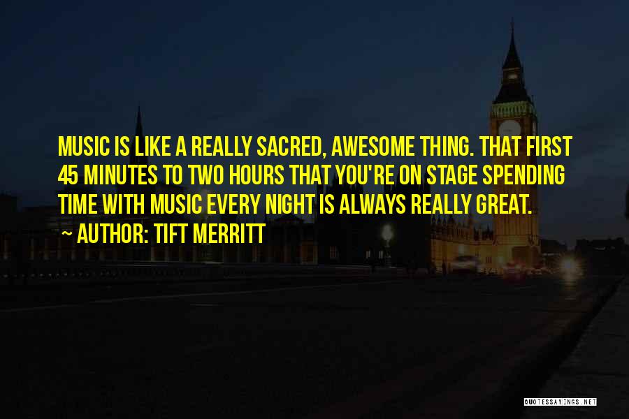 Sacred Music Quotes By Tift Merritt