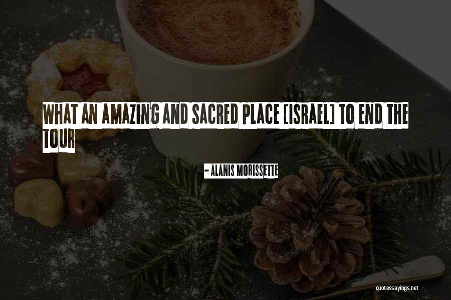 Sacred Places Quotes By Alanis Morissette