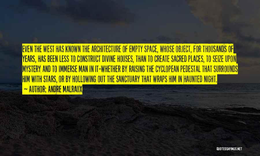 Sacred Places Quotes By Andre Malraux