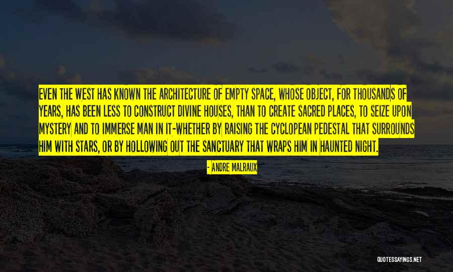 Sacred Places Quotes By Andre Malraux Sacred Places Quotes By Andre Malraux