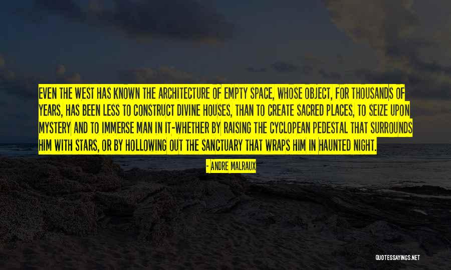 Sacred Places Quotes By Andre Malraux