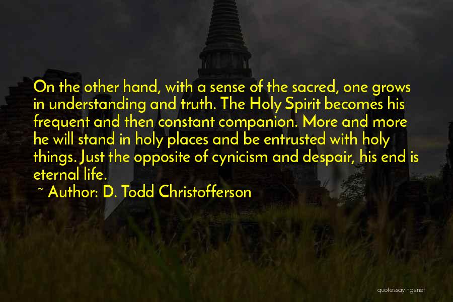 Sacred Places Quotes By D. Todd Christofferson
