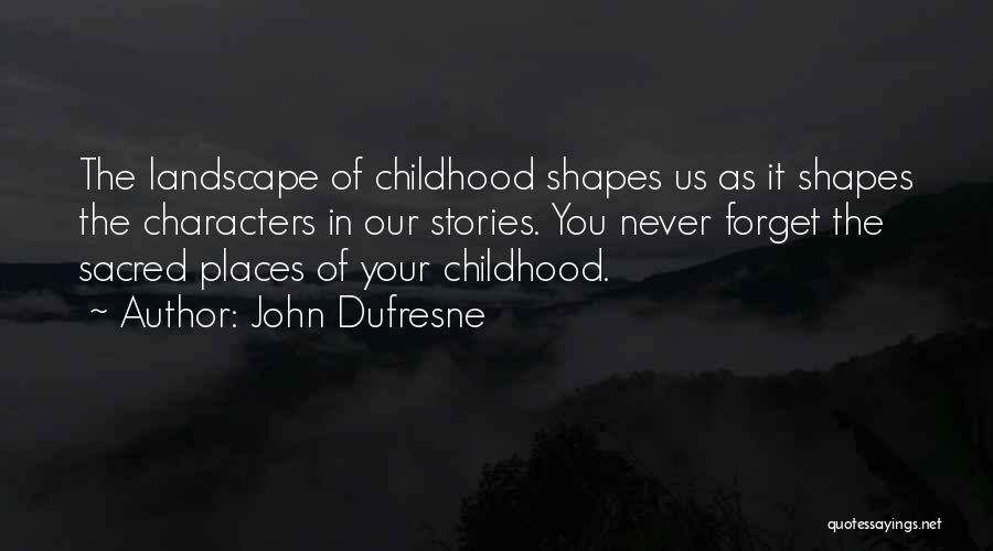 Sacred Places Quotes By John Dufresne