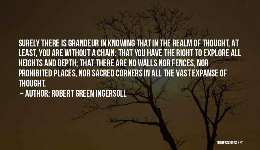 Sacred Places Quotes By Robert Green Ingersoll