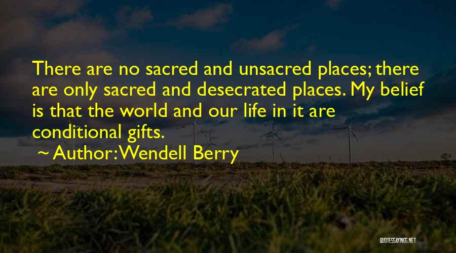 Sacred Places Quotes By Wendell Berry