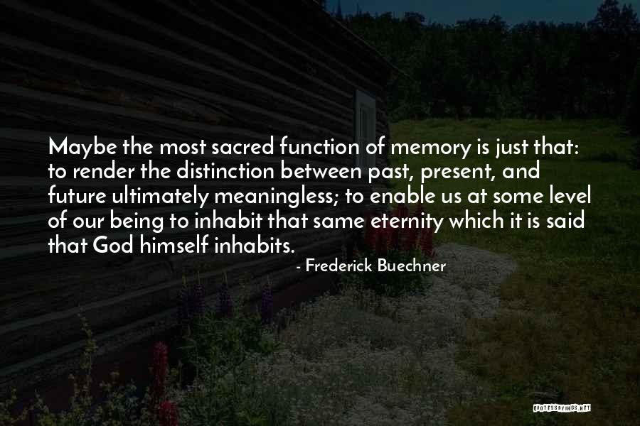 Sacred Present Quotes By Frederick Buechner Sacred Present Quotes By Frederick Buechner